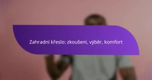 Zahradní křeslo: zkoušení, výběr, komfort