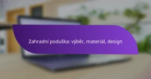 Zahradní poduška: výběr, materiál, design