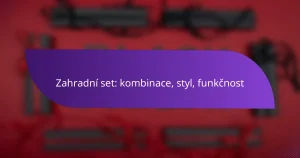 Zahradní set: kombinace, styl, funkčnost