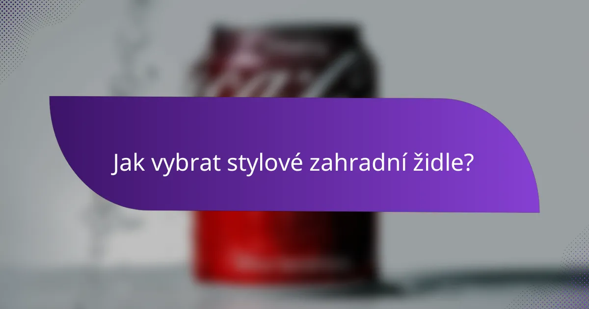 Jak vybrat stylové zahradní židle?