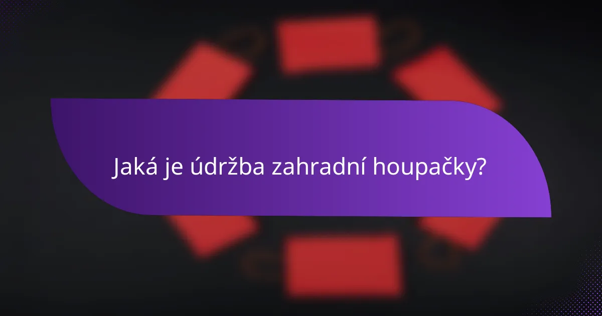 Jaká je údržba zahradní houpačky?
