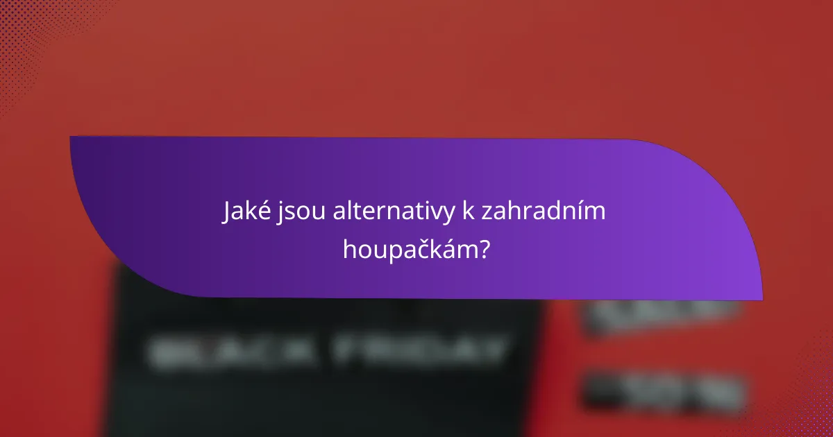 Jaké jsou alternativy k zahradním houpačkám?