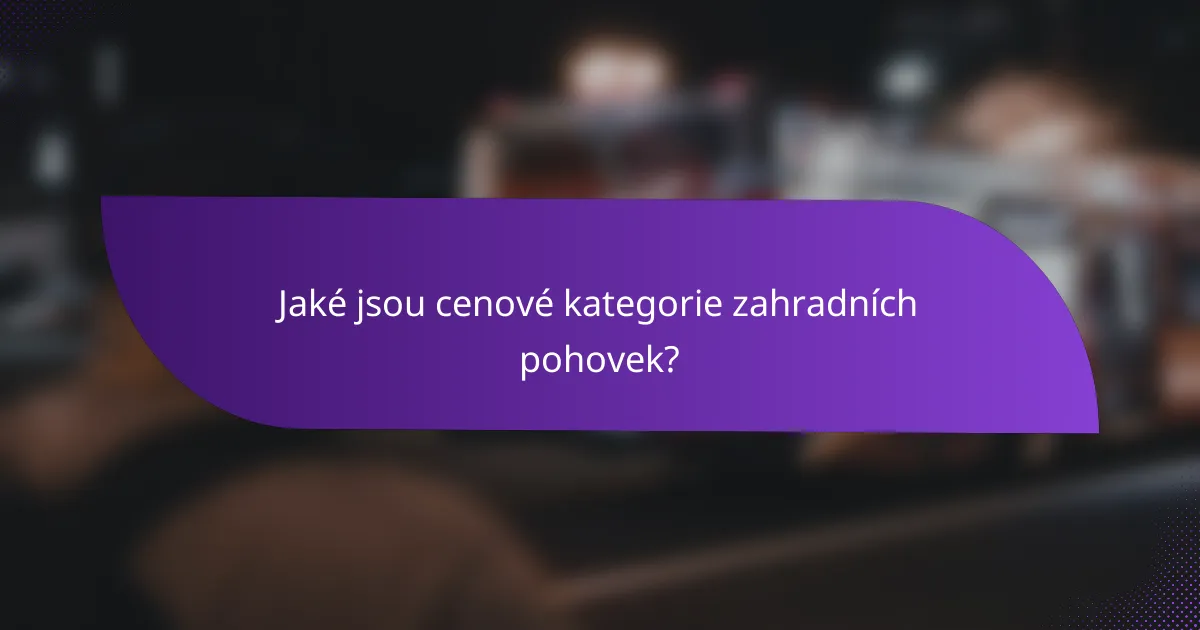 Jaké jsou cenové kategorie zahradních pohovek?