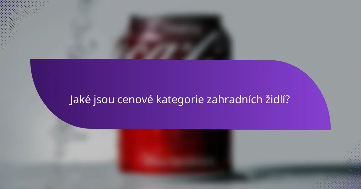 Jaké jsou cenové kategorie zahradních židlí?