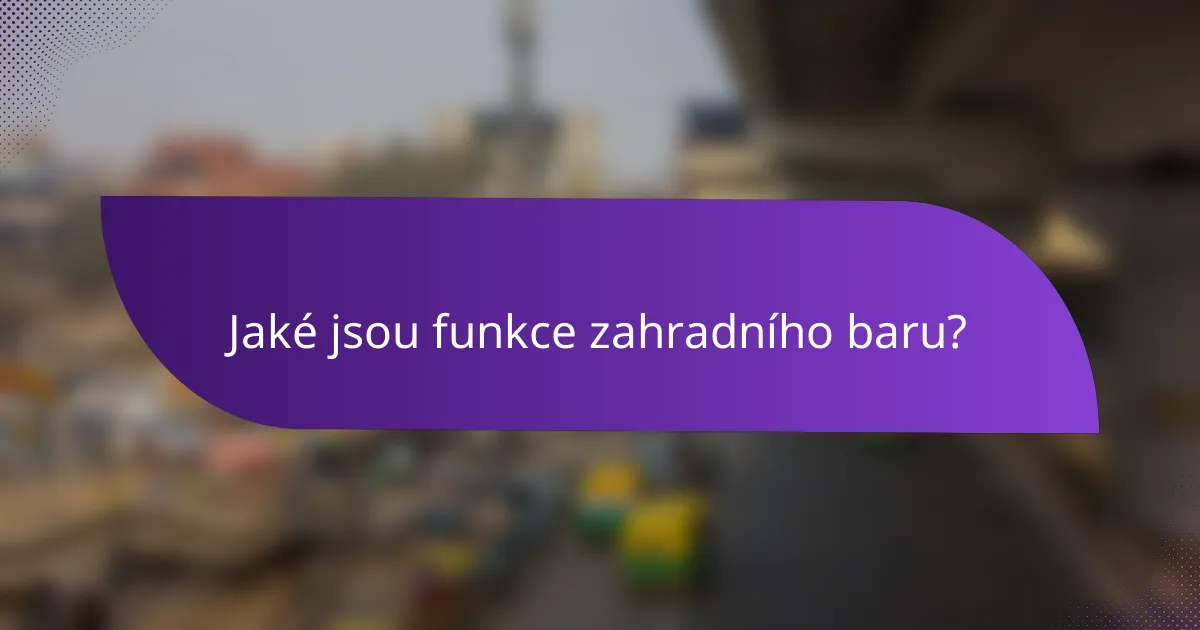 Jaké jsou funkce zahradního baru?