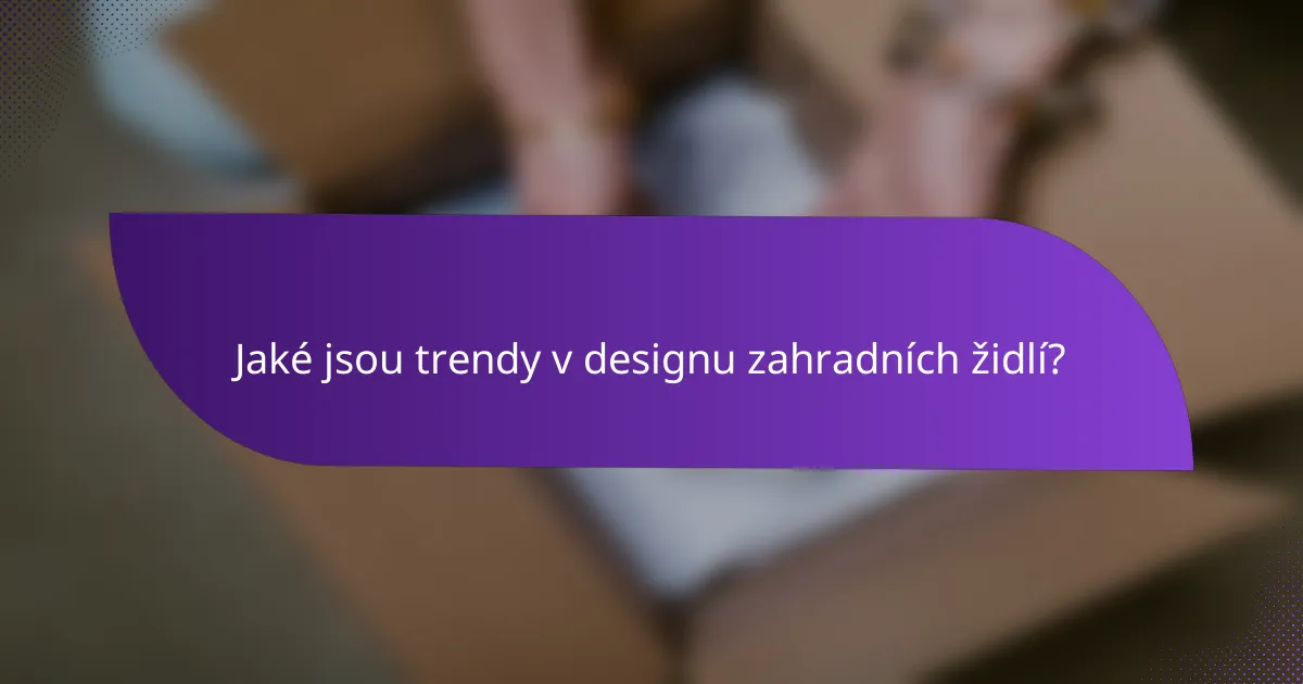 Jaké jsou trendy v designu zahradních židlí?