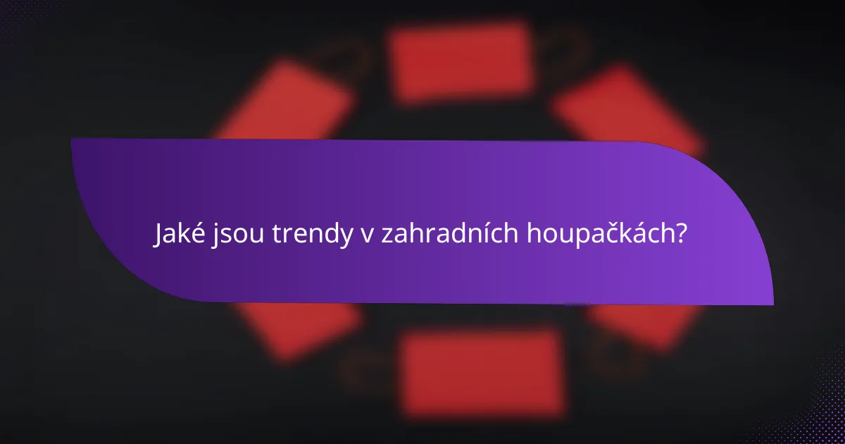 Jaké jsou trendy v zahradních houpačkách?