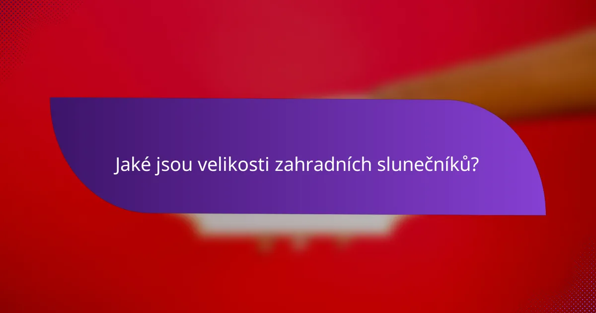 Jaké jsou velikosti zahradních slunečníků?