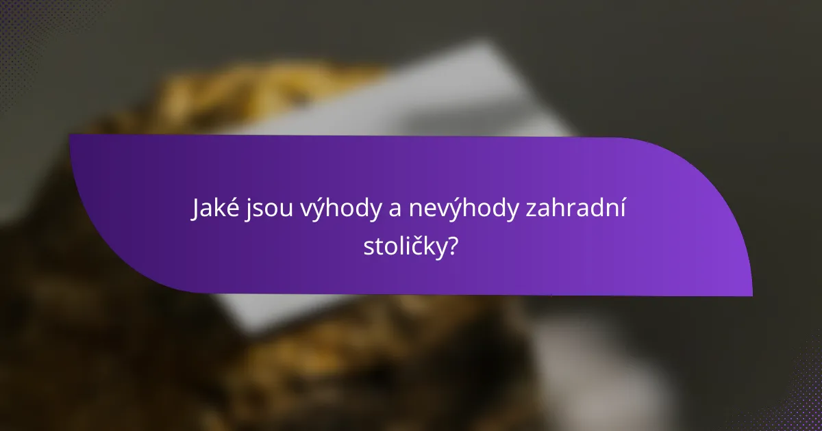 Jaké jsou výhody a nevýhody zahradní stoličky?